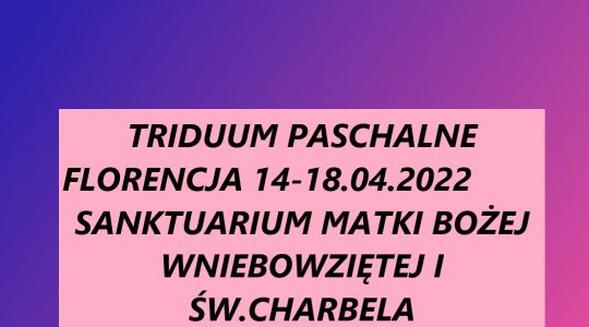 PROGRAM NA TRIDUUM PASCHALNE-FLORENCJA 14-18.04.2022